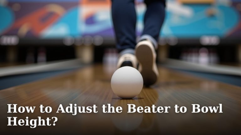 How to Adjust the Beater to Bowl Height?