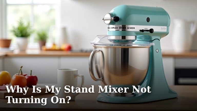 Why Is My Stand Mixer Not Turning On?