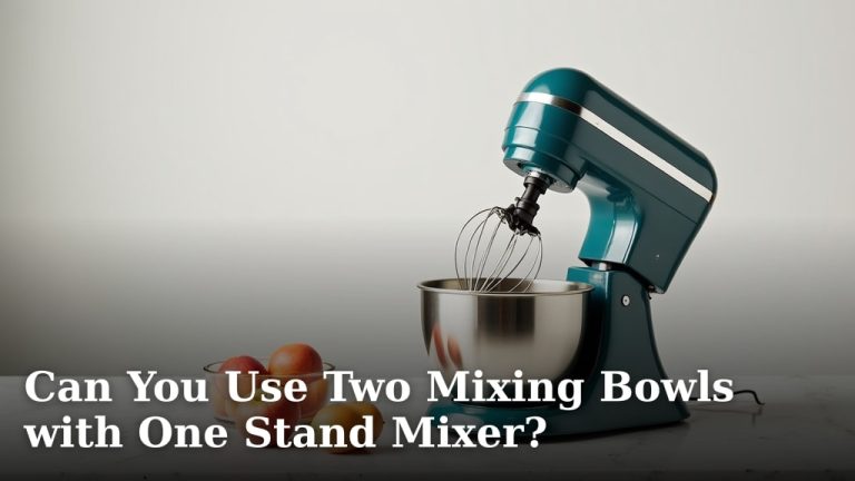 Can You Use Two Mixing Bowls with One Stand Mixer?