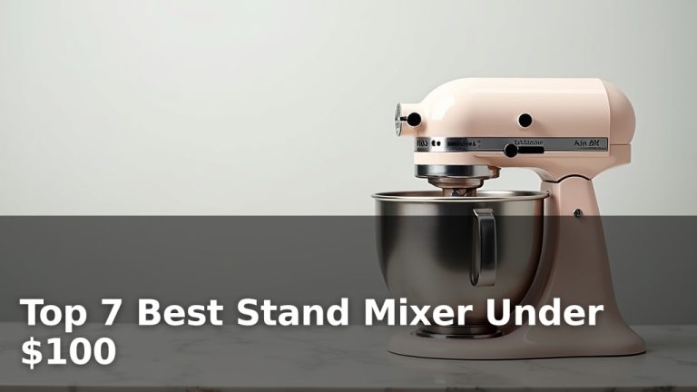 Top 7 Best Stand Mixer Under $100