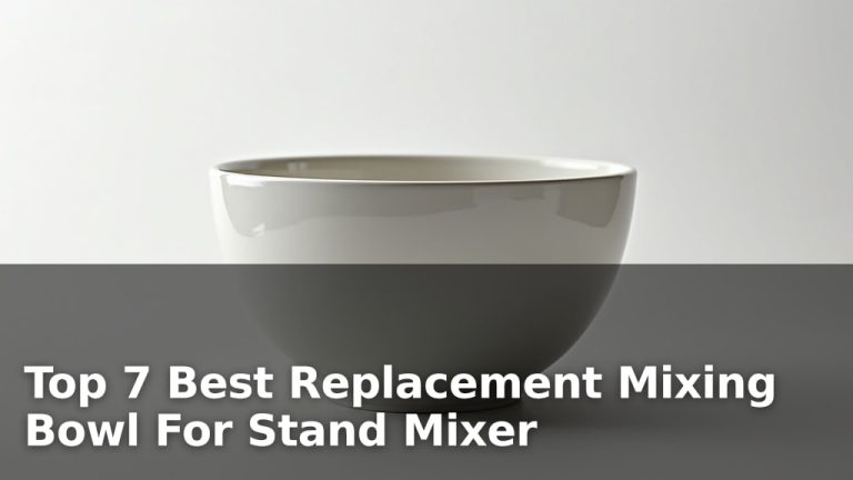 Top 7 Best Replacement Mixing Bowl For Stand Mixer