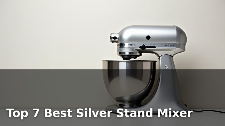 Top 7 Best Silver Stand Mixer