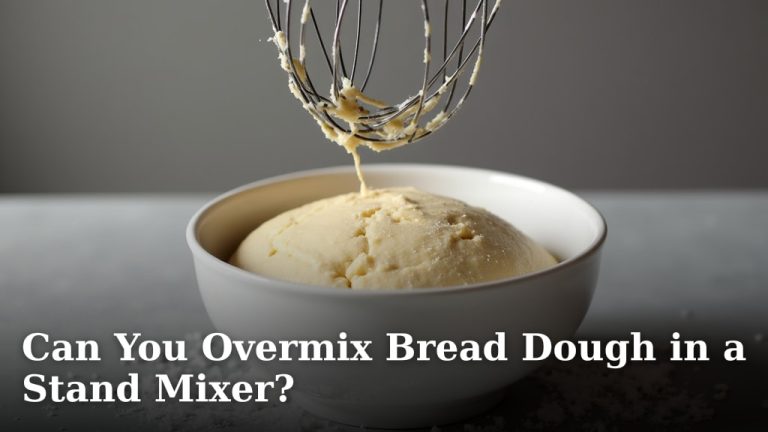 Can You Overmix Bread Dough in a Stand Mixer?