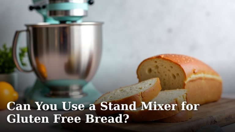 Can You Use a Stand Mixer for Gluten Free Bread?