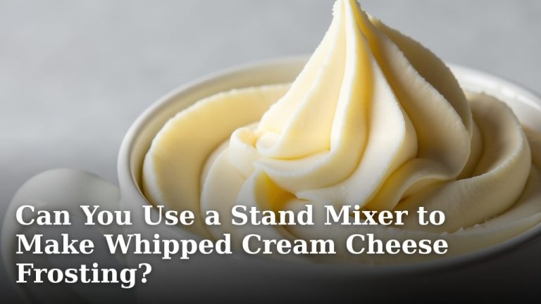 Can You Use a Stand Mixer to Make Whipped Cream Cheese Frosting?