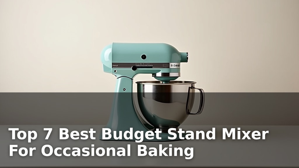 Top 7 Best Budget Stand Mixer For Occasional Baking