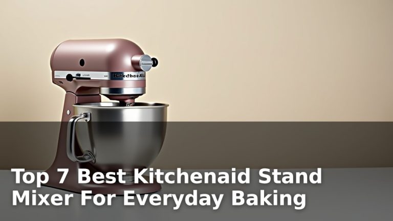 Top 7 Best Kitchenaid Stand Mixer For Everyday Baking