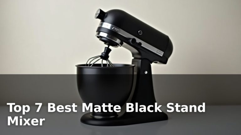 Top 7 Best Matte Black Stand Mixer