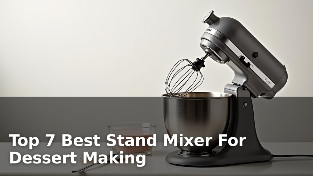 Best Stand Mixer For Dessert Making