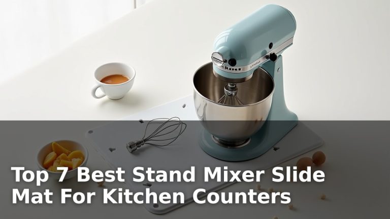 Top 7 Best Stand Mixer Slide Mat For Kitchen Counters
