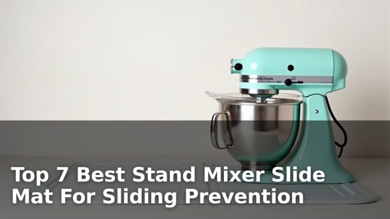 Top 7 Best Stand Mixer Slide Mat For Sliding Prevention