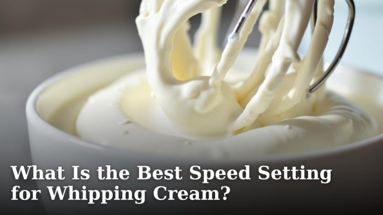 What Is the Best Speed Setting for Whipping Cream?