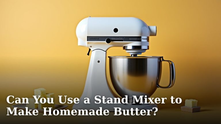 Can You Use a Stand Mixer to Make Homemade Butter?