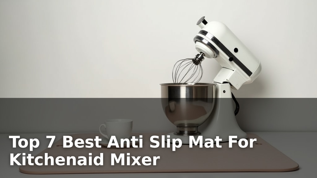 Best Anti Slip Mat For Kitchenaid Mixer