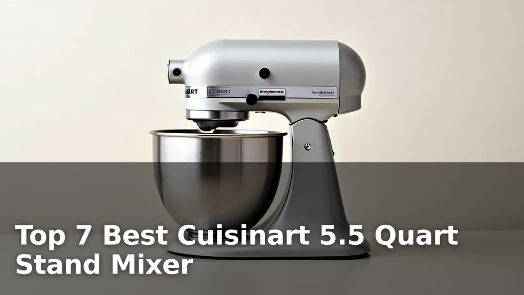 Top 7 Best Cuisinart 5.5 Quart Stand Mixer