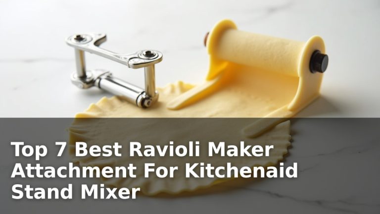 Top 7 Best Ravioli Maker Attachment For Kitchenaid Stand Mixer