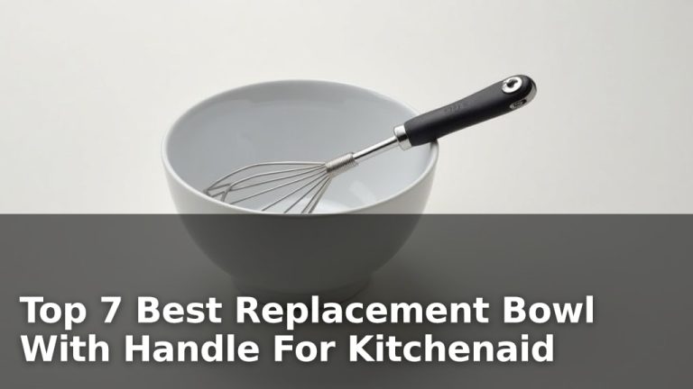 Top 7 Best Replacement Bowl With Handle For Kitchenaid