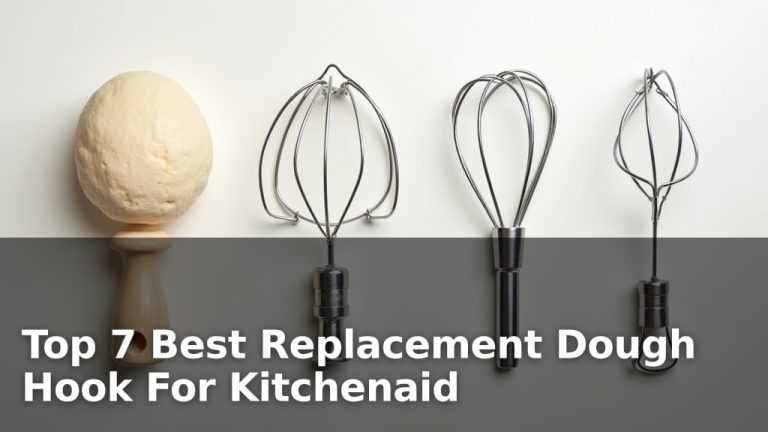 Top 7 Best Replacement Dough Hook For Kitchenaid