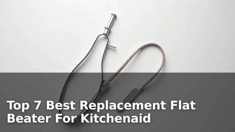 Top 7 Best Replacement Flat Beater For Kitchenaid