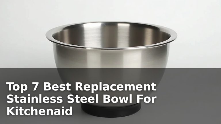 Top 7 Best Replacement Stainless Steel Bowl For Kitchenaid