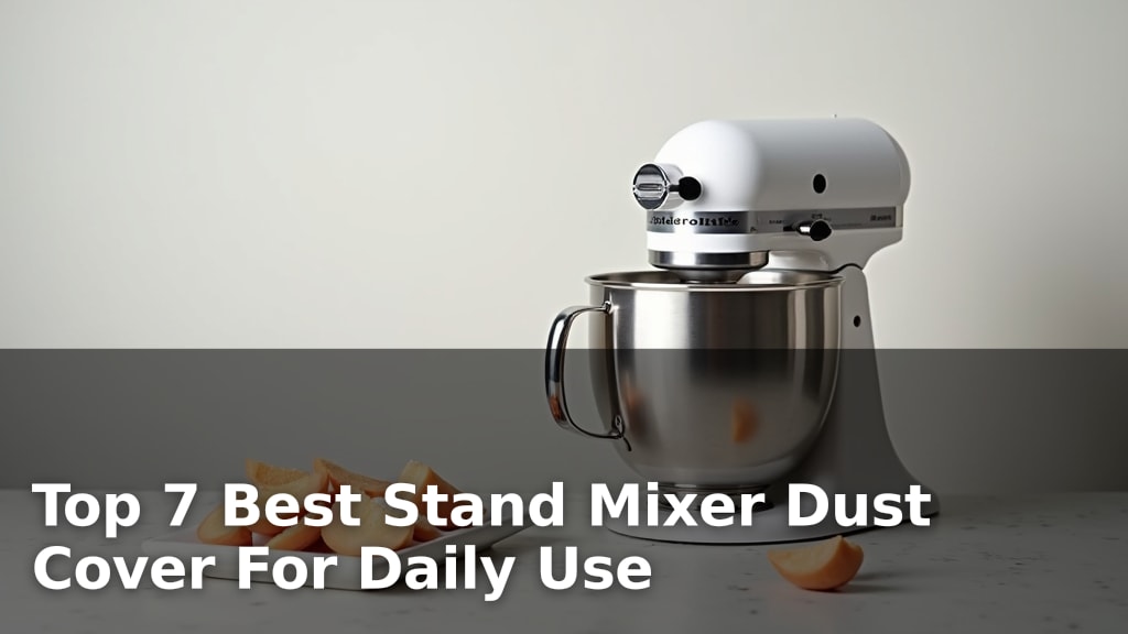Best Stand Mixer Dust Cover For Daily Use